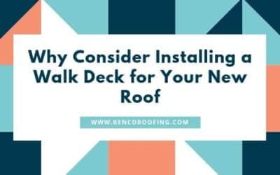 Why Consider Installing a Walk Deck for Your New Roof