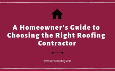 A Homeowner’s Guide to Choosing the Right Roofing Contractor