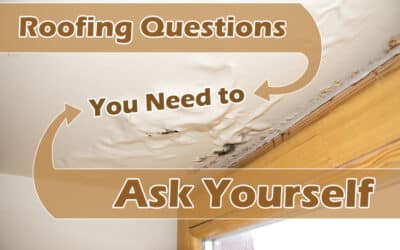 4 Roofing Questions You Need to Ask Yourself