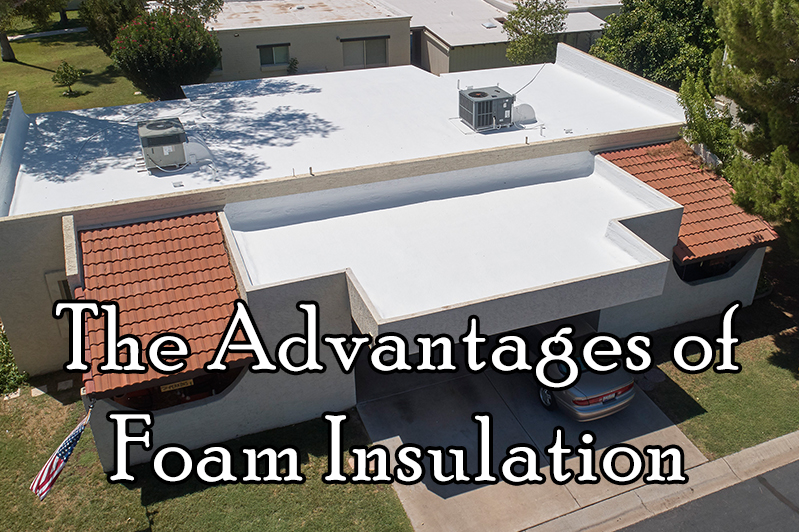 the advantages of foam insulation