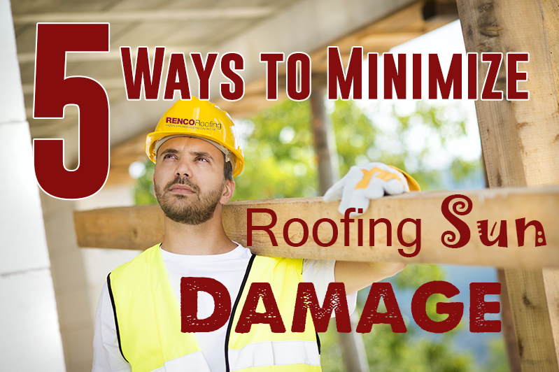 roofing sun damage, 5 Ways to Minimize Roofing Sun Damage